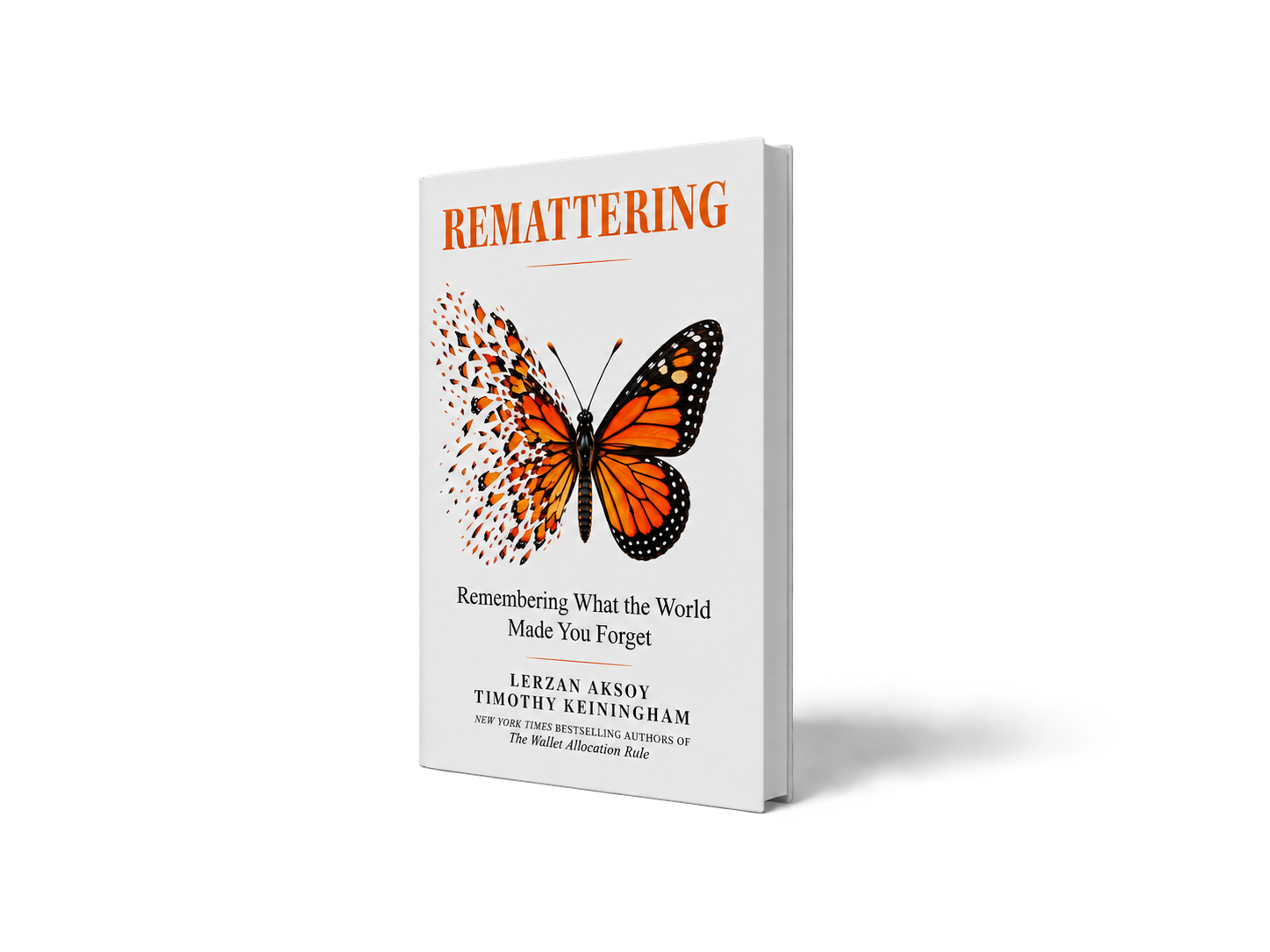 Three-dimensional mockup of Remattering: Remembering What the World Made You Forget, by Lerzan Aksoy and Timothy Keiningham
